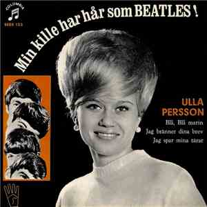 Ulla Persson - Min Kille Har Hår Som Beatles!