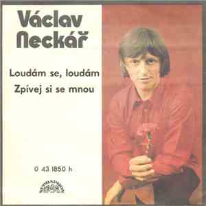 Václav Neckář - Loudám, Se Loudám / Zpívej Si Se Mnou
