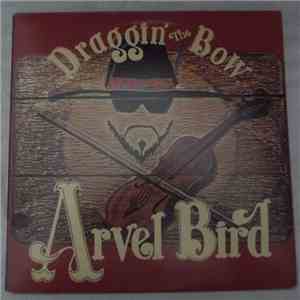 Arvel Bird - Draggin' The Bow