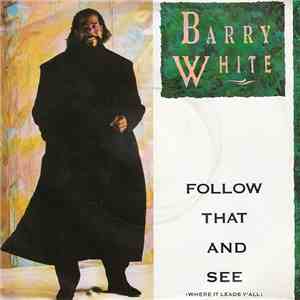 Barry White - Follow That And See