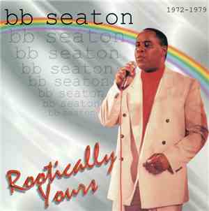 BB Seaton - Rootically Yours (1972-1979)