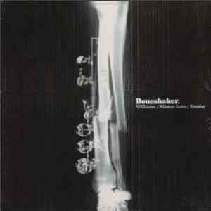 Boneshaker  . Williams / Nilssen-Love / Kessler - Boneshaker
