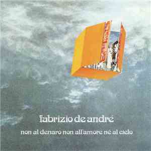 Fabrizio De André - Non Al Denaro Non All'Amore Nè Al Cielo
