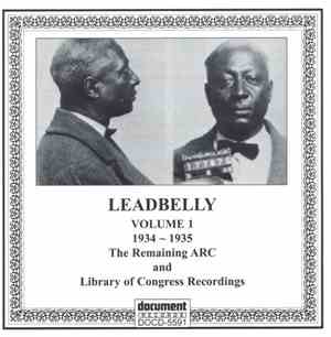 Leadbelly - Volume 1 (1934 ~ 1935): The Remaining ARC And Library Of Congress Recordings