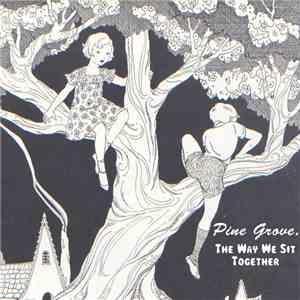 Pine Grove - The Way We Sit Together