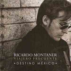 Ricardo Montaner - Viajero Frecuente • Destino Mexico •