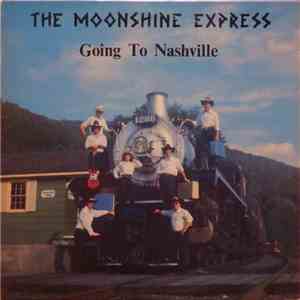 The Moonshine Express - Going To Nashville