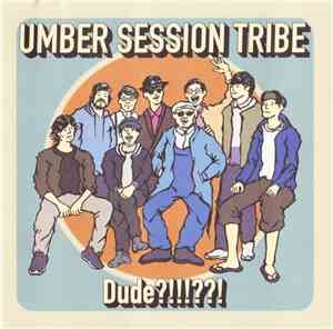 umber session tribe - Dude?!!!??!
