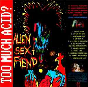 Alien Sex Fiend - Too Much Acid?