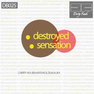 Cherry aka BreakNtune & Deakaluka - Destroyed / Sensation
