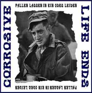 Corrosive / Life Ends - Fallen Lassen In Ein Ödes Leiden