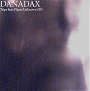 Danadax - Trips Into Places Unknown