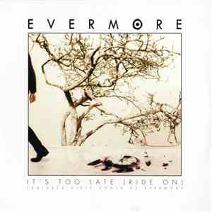 Evermore - It's Too Late (Ride On)