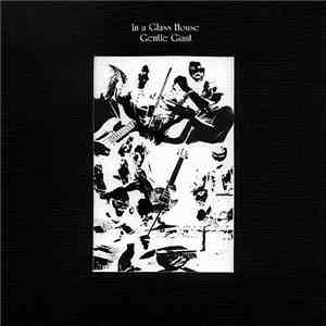 Gentle Giant - In A Glass House
