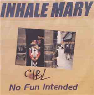 Inhale Mary / Sayhitolisa - No Fun Intended / Carrie, Come On