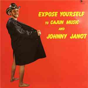 Johnny Janot - Expose Yourself To Cajun Music And Johnny Janot