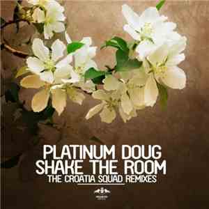 Platinum Doug - Shake The Room (The Croatia Squad Remixes)