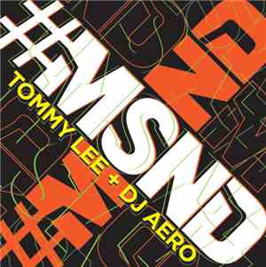 Tommy Lee + DJ Aero - #MSND