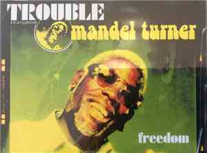 Trouble  Featuring Mandel Turner - Freedom