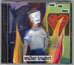 Walter Tragert - Lousy With Desire