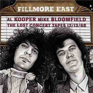 Al Kooper / Mike Bloomfield - Fillmore East: The Lost Concert Tapes 12/13/68