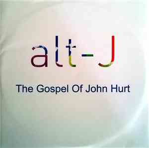 Alt-J - The Gospel Of John Hurt