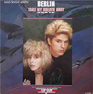 Berlin - Take My Breath Away (Love Theme From 