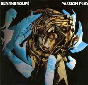 Bjarne Roupé - Passion Play