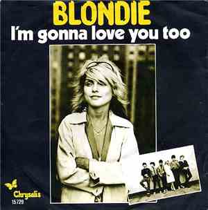 Blondie - I'm Gonna Love You Too