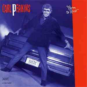 Carl Perkins - Born To Rock