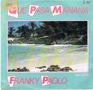 Franky Paolo - Que Pasa? Manana!