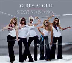 Girls Aloud - Sexy! No No No...