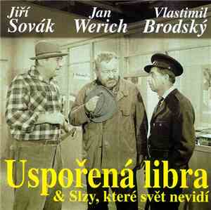 Jiří Sovák, Jan Werich, Vlastimil Brodský - Uspořená Libra & Slzy, Které Svět Nevidí