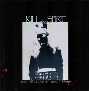 Kill The Spirit - Soundtracks For Snuff Films