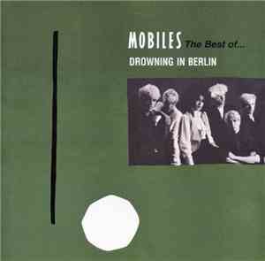 Mobiles - Drowning In Berlin: The Best Of