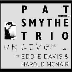 Pat Smythe Trio -  UK Live: With Eddie Davis & Harold McNair 1967, Vol.1