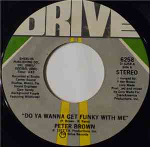Peter Brown  - Do Ya Wanna Get Funky With Me / Burning Love Breakdown