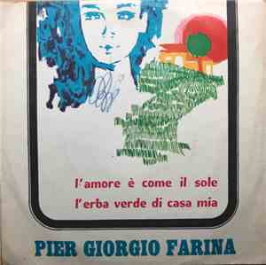 Piergiorgio Farina - L'amore È Come Il Sole / L'erba Verde Di Casa Mia