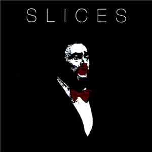 Slices - Slices