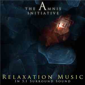The Amnis Initiative - Relaxation Music - In 5.1 Surround Sound