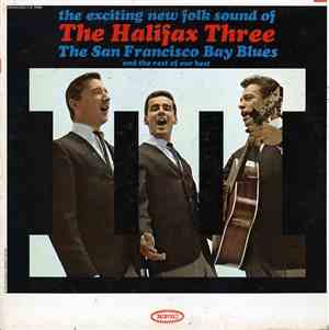 The Halifax Three - The San Francisco Bay Blues And The Rest Of Our Best