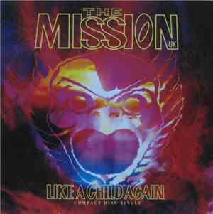 The Mission UK - Like A Child Again