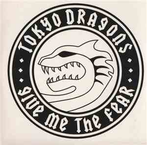 Tokyo Dragons - Give Me The Fear