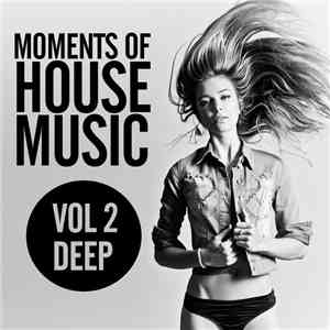 Various - Moments Of House Music, Vol 2: Deep