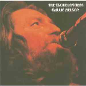 Willie Nelson - The Troublemaker