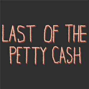 A Class Act - Last Of The Petty Cash