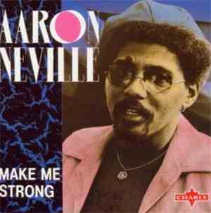 Aaron Neville - Make Me Strong
