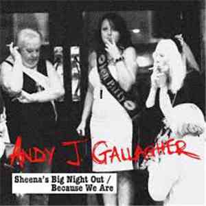 Andy J Gallagher - Sheena's Big Night Out / Because We Are