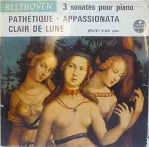Beethoven / Walter Klien - 3 Sonates Pour Piano - Pathétique · Appassionata ...