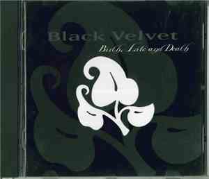Black Velvet  - Birth, Life And Death